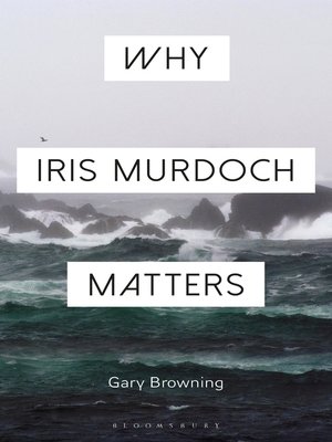 cover image of Why Iris Murdoch Matters